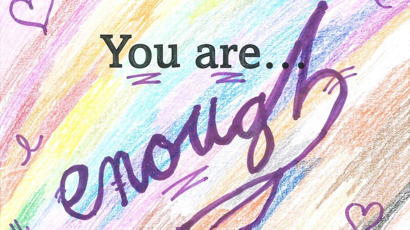 You are enough text written across a colorful background. The word enough is adorned with a feather