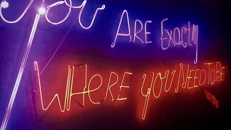 You Are Where You Need to Be